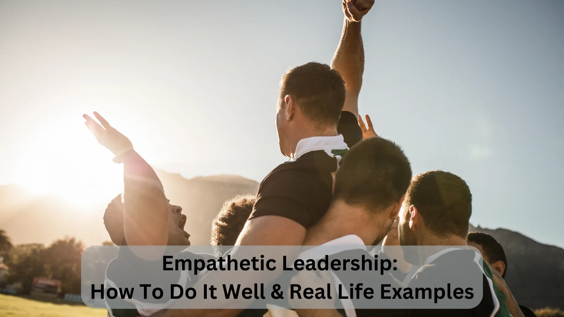 empathetic-leadership-in-sports-what-is-it-and-examples-how-to-be-one