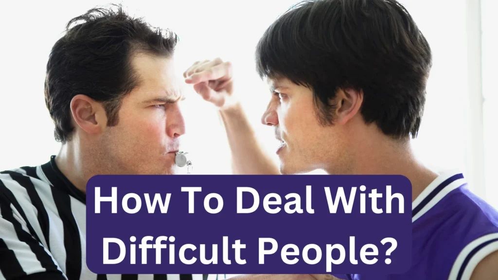 how to deal with difficult people