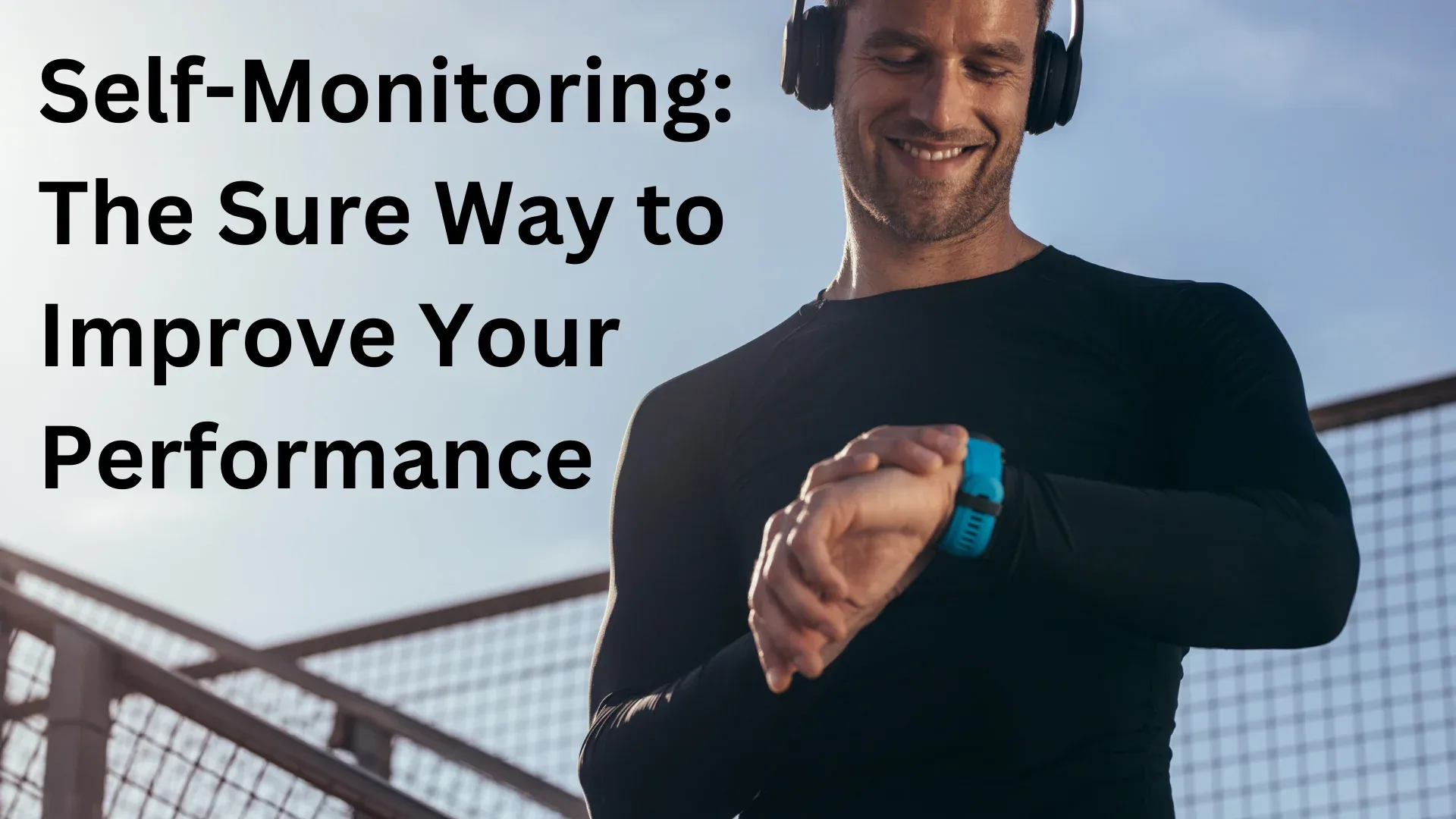 Self-Monitoring: The Sure Way To Improve Your Performance - Dr. Eddie O ...