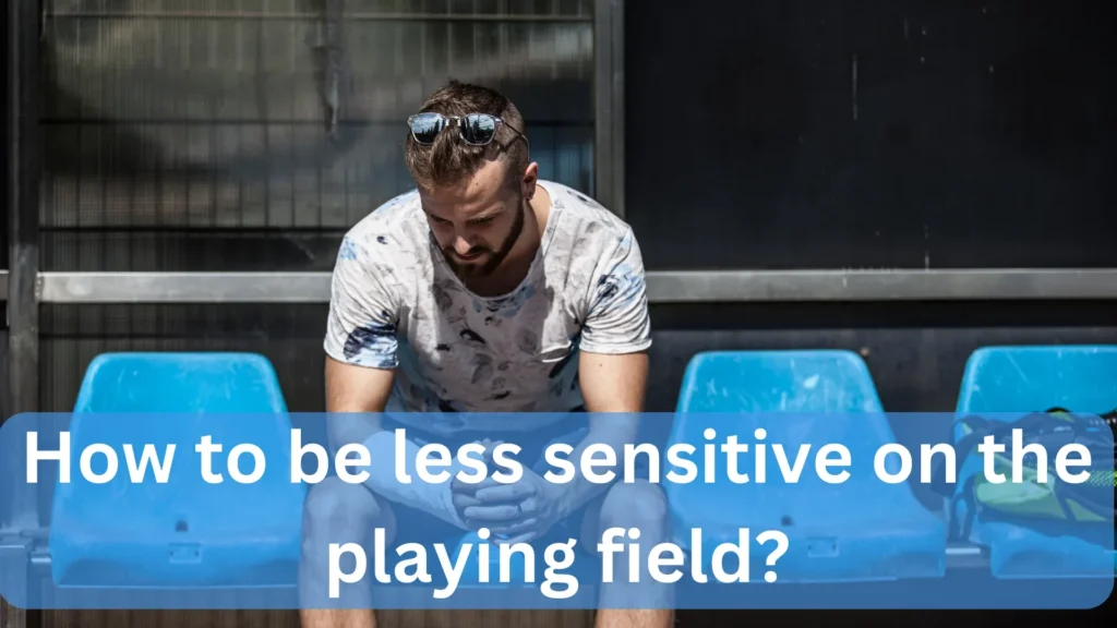 how to be less sensitive