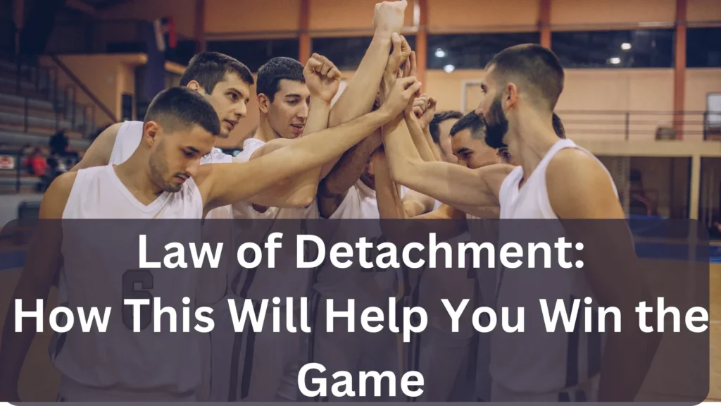 From the playbook of a sports psychologist, the law of detachment isn't about giving up. 

It’s about playing smart and freeing your mind. 

Let’s dive into what it really means and how you can use it to up your game.